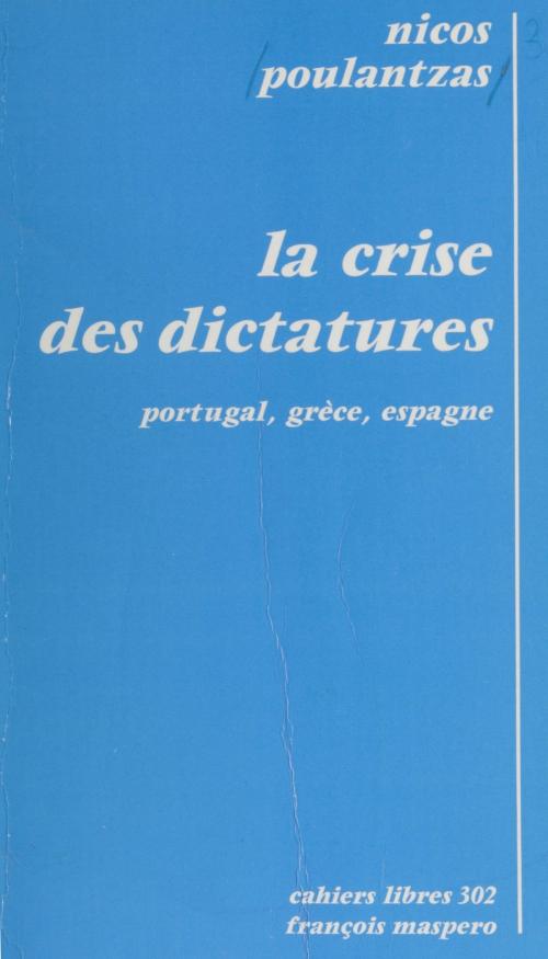 Cover of the book La crise des dictatures by Nicos Poulantzas, La Découverte (réédition numérique FeniXX)