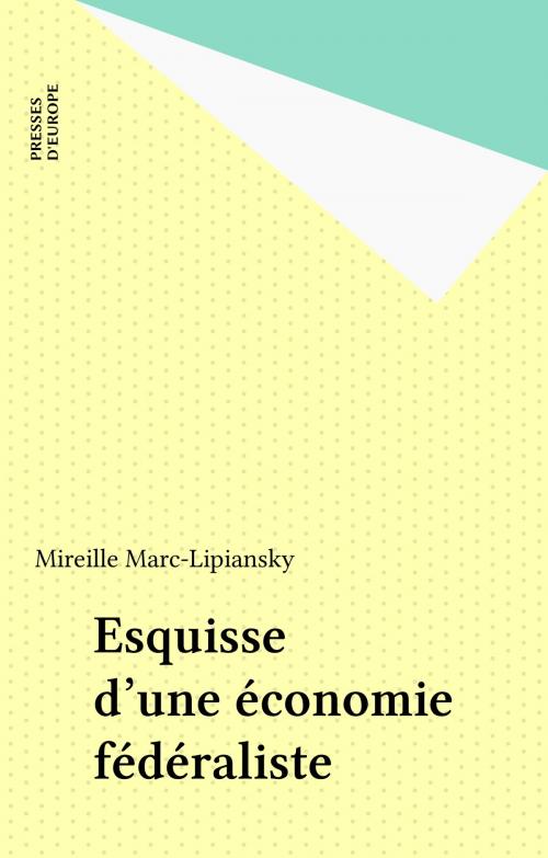 Cover of the book Esquisse d'une économie fédéraliste by Mireille Marc-Lipiansky, FeniXX réédition numérique