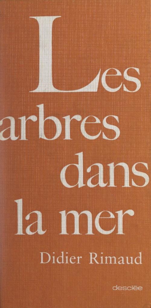 Cover of the book Les arbres dans la mer by Didier Rimaud, FeniXX réédition numérique