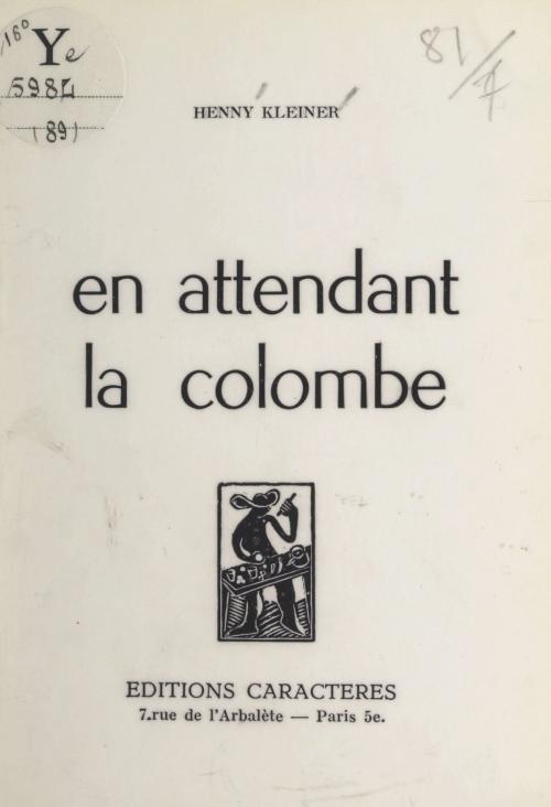 Cover of the book En attendant la colombe by Henny Kleiner, Bruno Durocher, Caractères (réédition numérique FeniXX)
