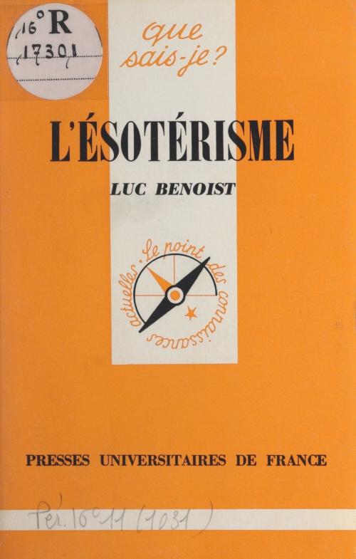 Cover of the book L'ésotérisme by Luc Benoist, Paul Angoulvent, (Presses universitaires de France) réédition numérique FeniXX