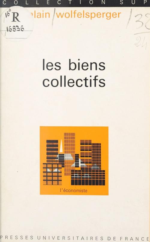 Cover of the book Les biens collectifs by Alain Wolfelsperger, Pierre Tabatoni, (Presses universitaires de France) réédition numérique FeniXX