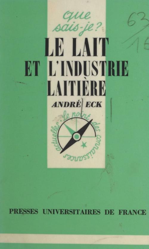 Cover of the book Le lait et l'industrie laitière by André Eck, Paul Angoulvent, (Presses universitaires de France) réédition numérique FeniXX