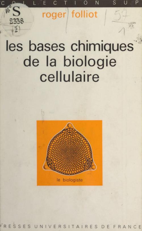 Cover of the book Les bases chimiques de la biologie cellulaire by Roger Folliot, Louis Gallien, (Presses universitaires de France) réédition numérique FeniXX