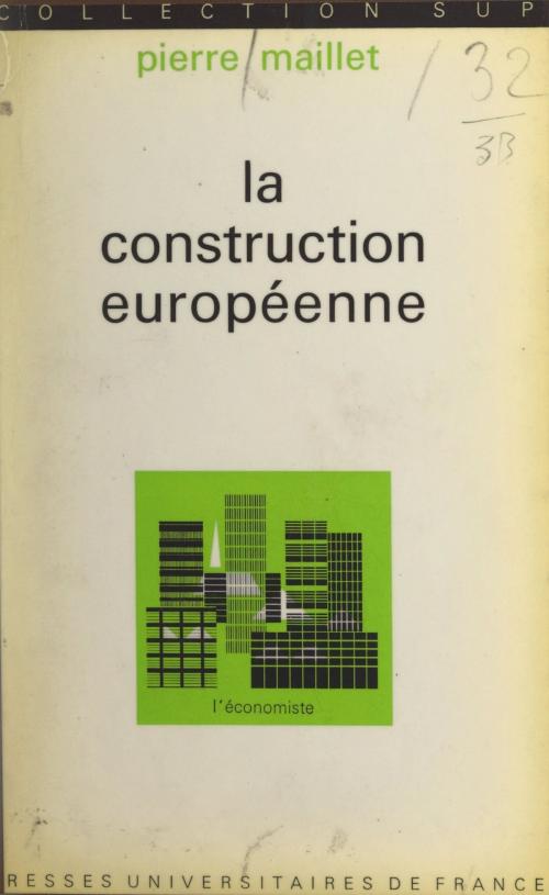Cover of the book La construction européenne by Pierre Maillet, Pierre Tabatoni, (Presses universitaires de France) réédition numérique FeniXX