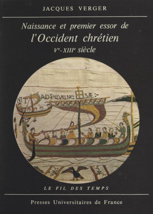 Cover of the book Naissance et premier essor de l'Occident chrétien, Ve-XIIIe siècle by Jacques Verger, Roland Mousnier, Presses Universitaires de France (réédition numérique FeniXX)