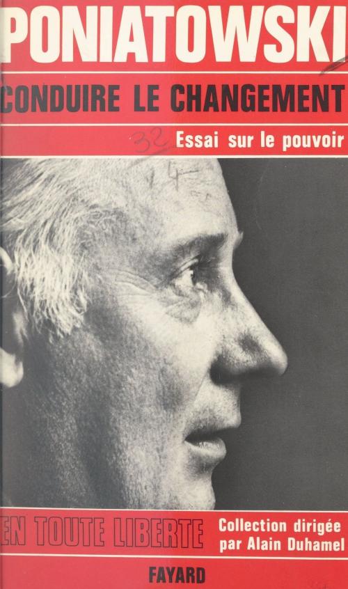 Cover of the book Conduire le changement by Michel Poniatowski, Alain Duhamel, (Fayard) réédition numérique FeniXX