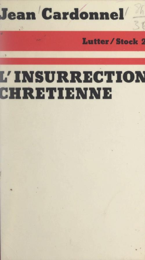 Cover of the book L'insurrection chrétienne by Jean Cardonnel, Jean-Claude Barreau, Stock (réédition numérique FeniXX)