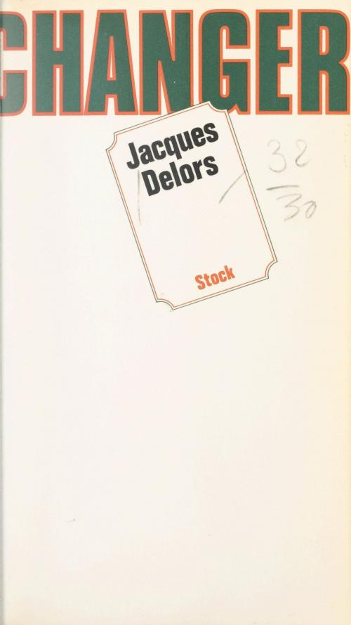 Cover of the book Changer by Jacques Delors, Claude Glayman, Stock (réédition numérique FeniXX)
