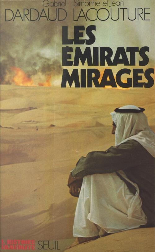 Cover of the book Les émirats mirages by Gabriel Dardaud, Jean Lacouture, Simonne Lacouture, Seuil (réédition numérique FeniXX)