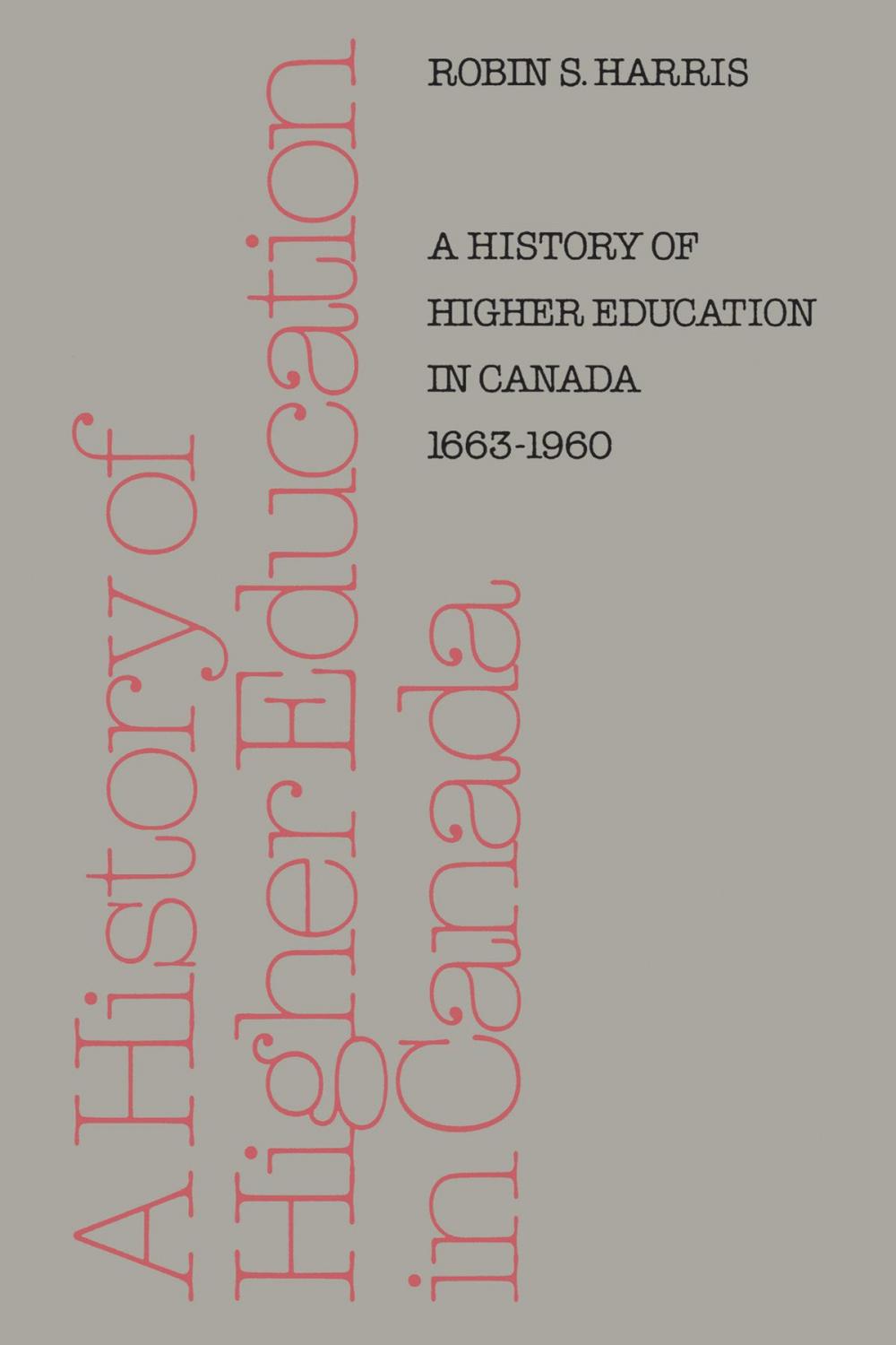 Big bigCover of A History of Higher Education in Canada 1663-1960