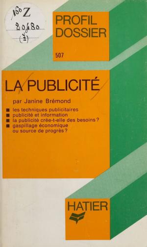 Cover of the book La Publicité by Véronique Boiron, Micheline Cellier, Philippe Dorange, Bernadette Kervyn, Jean-Christophe Pellat, Michel Mante, Roland Charnay