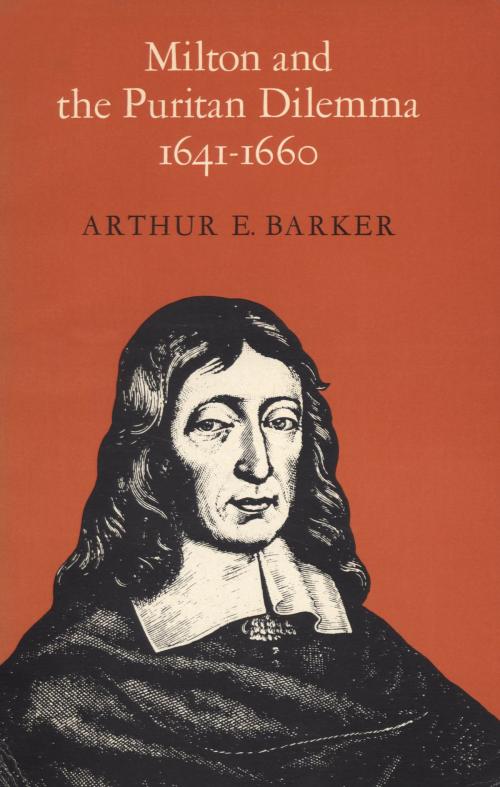 Cover of the book Milton and the Puritan Dilemma, 1641-1660 by Arthur Barker, University of Toronto Press, Scholarly Publishing Division