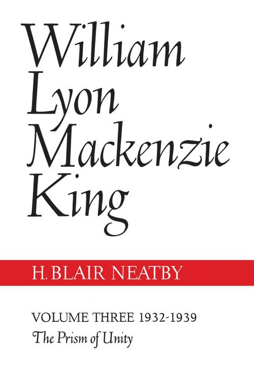 Cover of the book William Lyon Mackenzie King, Volume III, 1932-1939 by H. Neatby, University of Toronto Press, Scholarly Publishing Division