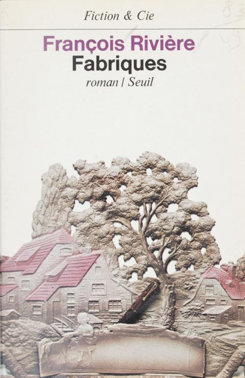 Cover of the book Fabriques by François Rivière, Seuil (réédition numérique FeniXX)