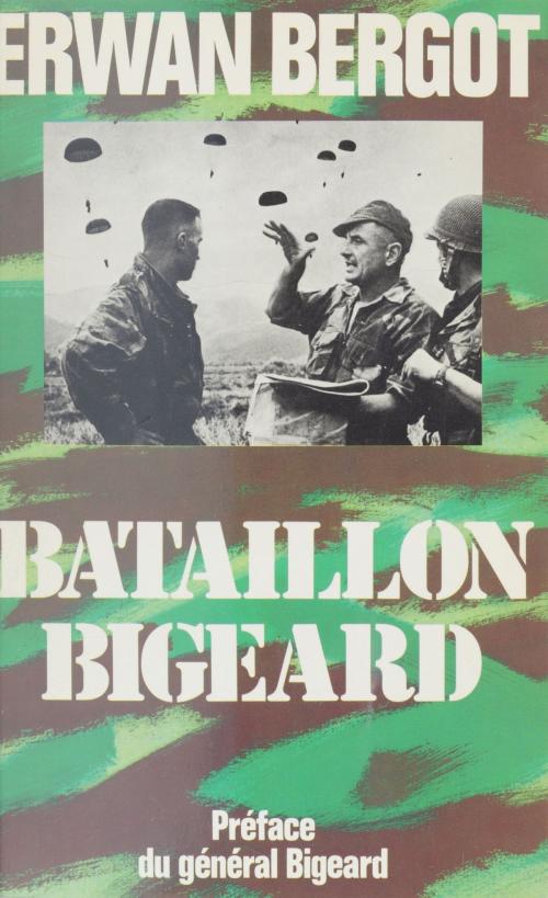 Cover of the book Bataillon Bigeard by Erwan Bergot, Presses de la Cité (réédition numérique FeniXX)