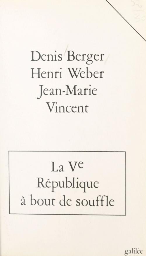 Cover of the book La Ve République à bout de souffle by Denis Berger, Jean-Marie Vincent, Henri Weber, FeniXX réédition numérique