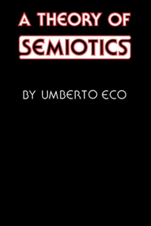 Cover of the book A Theory of Semiotics by Umberto Eco, Indiana University Press