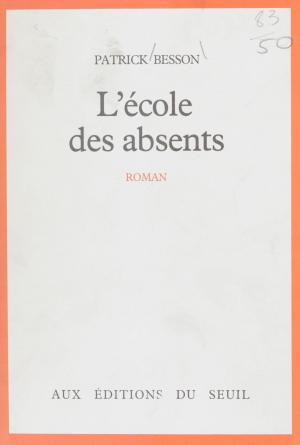 Cover of the book L'École des absents by François Laruelle, Paul Ricoeur, François Wahl