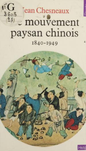 Cover of the book Le Mouvement paysan chinois (1840-1949) by Jean-François Chosson, Daniel Jacobi, Jean Laforge