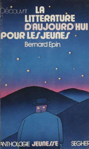 Cover of the book Découvrir la littérature d'aujourd'hui pour les jeunes by Gil Jouanard