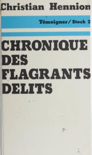Cover of the book Chronique des flagrants délits by Assises du Socialisme, Jean-Claude Barreau, Max Chaleil