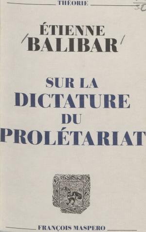 Cover of the book Sur la dictature du prolétariat by Ahmed Manaï, Gilles Perrault