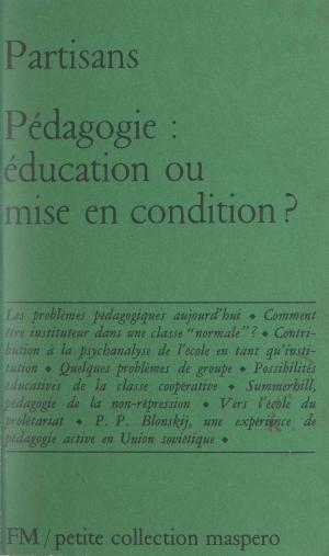 Cover of the book Pédagogie : éducation ou mise en condition by François Eyraud