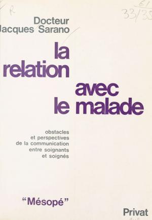 Cover of the book La Relation avec le malade : obstacles et perspectives de la relation entre soignants et soignés by Max Genève