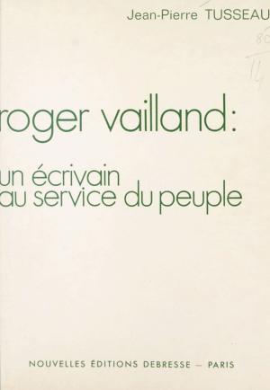 Book cover of Roger Vailland : un écrivain au service du peuple