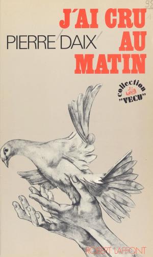 Cover of the book J'ai cru au matin by Georges Duveau, Georges Gurvitch