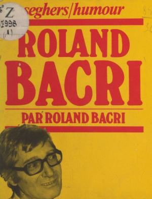 Cover of the book Roland Bacri by Alexandra Schreyer, Guy Tarade