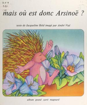Cover of the book Mais où est donc Arsinoë ? by Robert Escarpit