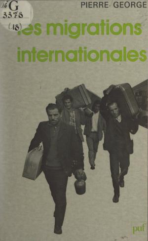 Cover of the book Les migrations internationales by Jacques Guillermaz, Paul Angoulvent