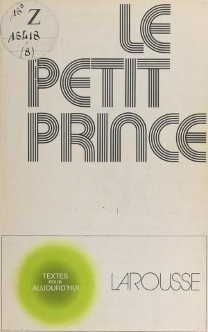 Cover of the book Le petit prince de Saint-Exupéry by Roger Laufer, Jean-Pol Caput, Jacques Demougin