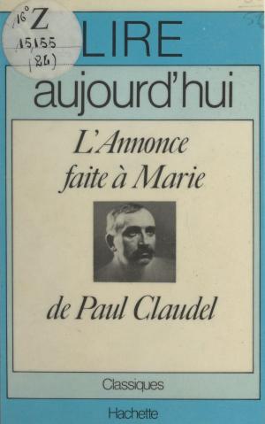 Cover of the book L'annonce faite à Marie, de Paul Claudel by Georges Mongrédien, Charles Kunstler