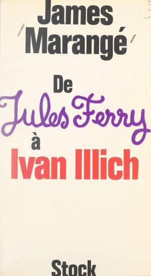 Cover of the book De Jules Ferry à Ivan Illich by Alexandre Safran, Marie-Pierre Bay, Dominique Bourel