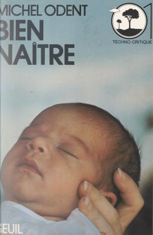 Cover of the book Bien naître by Jacques Guyard, Robert Fossaert