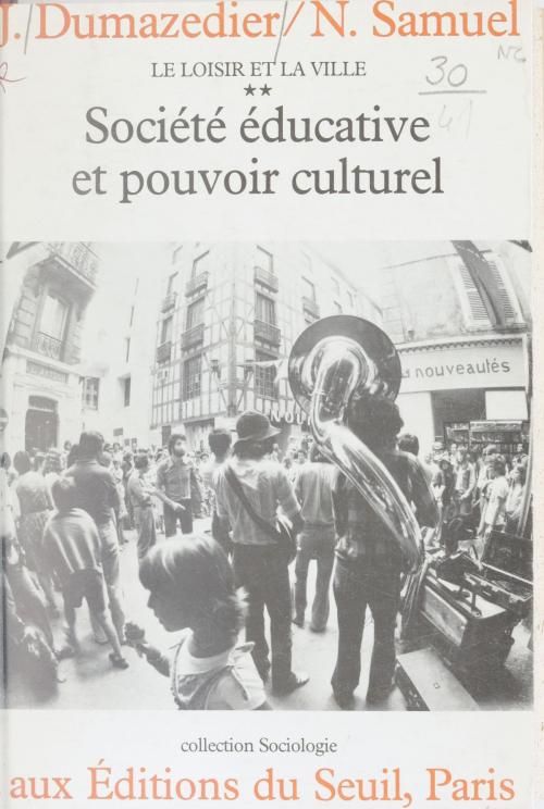 Cover of the book Société éducative et pouvoir culturel by Joffre Dumazedier, Nicole Samuel, Joseph Losfeld, Seuil (réédition numérique FeniXX)