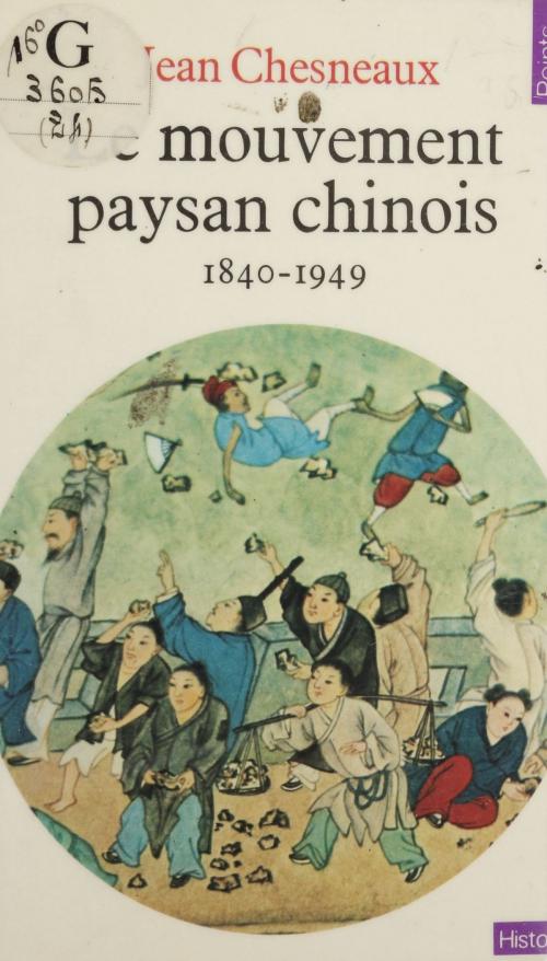Cover of the book Le Mouvement paysan chinois (1840-1949) by Jean Chesneaux, Seuil (réédition numérique FeniXX)