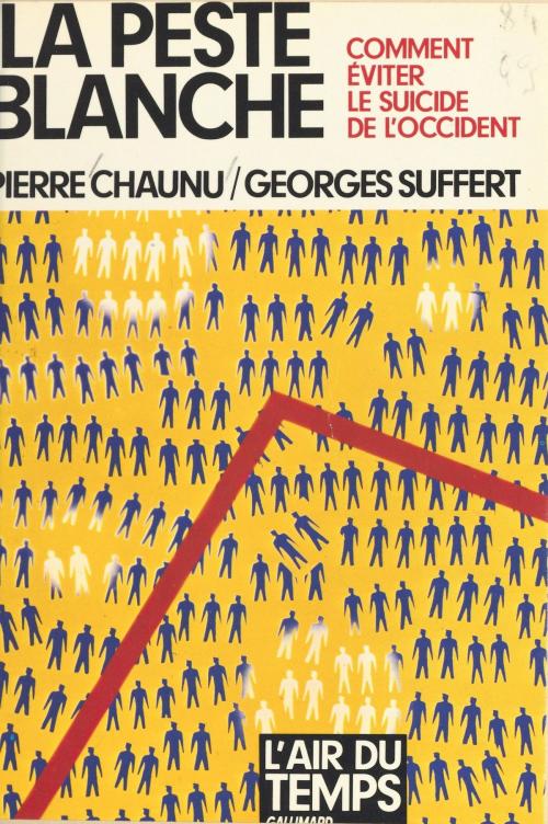 Cover of the book La peste blanche : comment éviter le suicide de l'Occident by Pierre Chaunu, Georges Suffert, Gallimard (réédition numérique FeniXX)