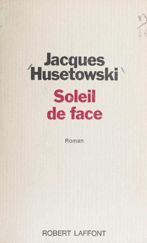 Cover of the book Soleil de face by Jacques Husetowski, Robert Laffont (réédition numérique FeniXX)