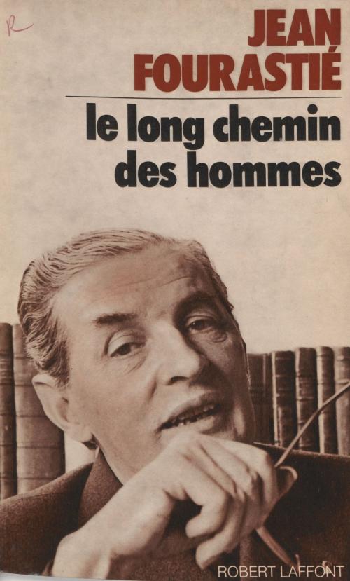 Cover of the book Le long chemin des hommes by Jean Fourastié, Max Gallo, Robert Laffont (réédition numérique FeniXX)