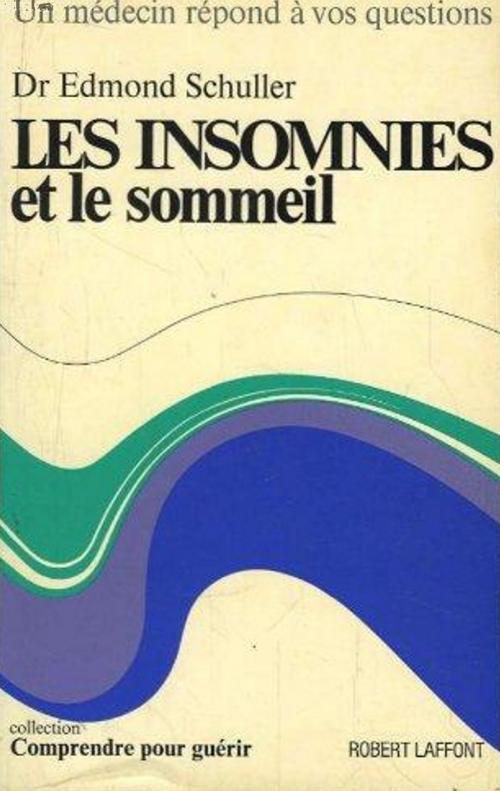 Cover of the book Les insomnies et le sommeil by Mario Muchnik, Edmond Schuller, Louis Cournot, Robert Laffont (réédition numérique FeniXX)
