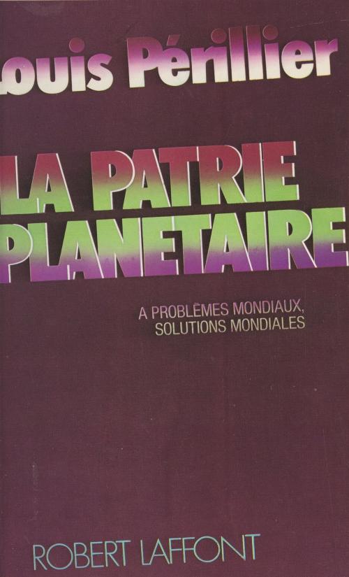 Cover of the book La patrie planétaire by Louis Périllier, Jean-François Revel, (Robert Laffont) réédition numérique FeniXX
