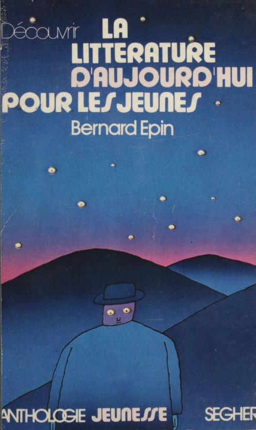 Cover of the book Découvrir la littérature d'aujourd'hui pour les jeunes by Michel Cosem, Bernard Epin, Seghers (réédition numérique FeniXX)