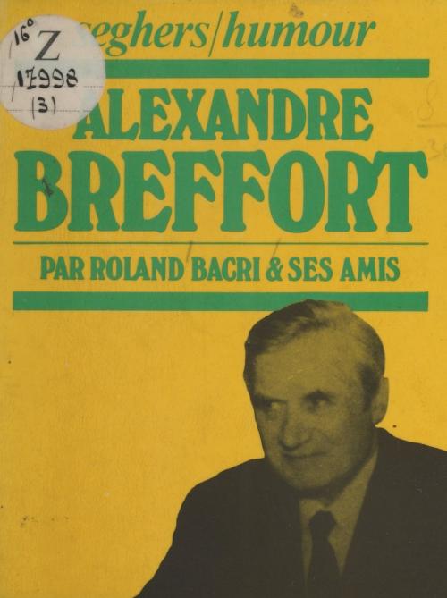 Cover of the book Alexandre Breffort by Roland Bacri, Roland Bacri, Henri Jeanson, (Seghers) réédition numérique FeniXX