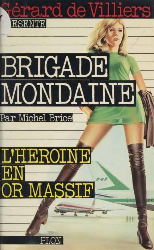 Cover of the book L'héroïne en or massif by Michel Brice, Plon (réédition numérique FeniXX)