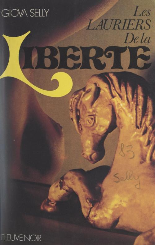 Cover of the book Les lauriers de la liberté by Giova Selly, Fleuve éditions (réédition numérique FeniXX)