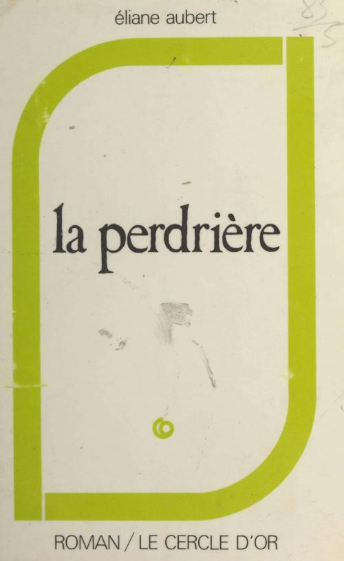 Cover of the book La Perdrière by Eliane Aubert, FeniXX réédition numérique